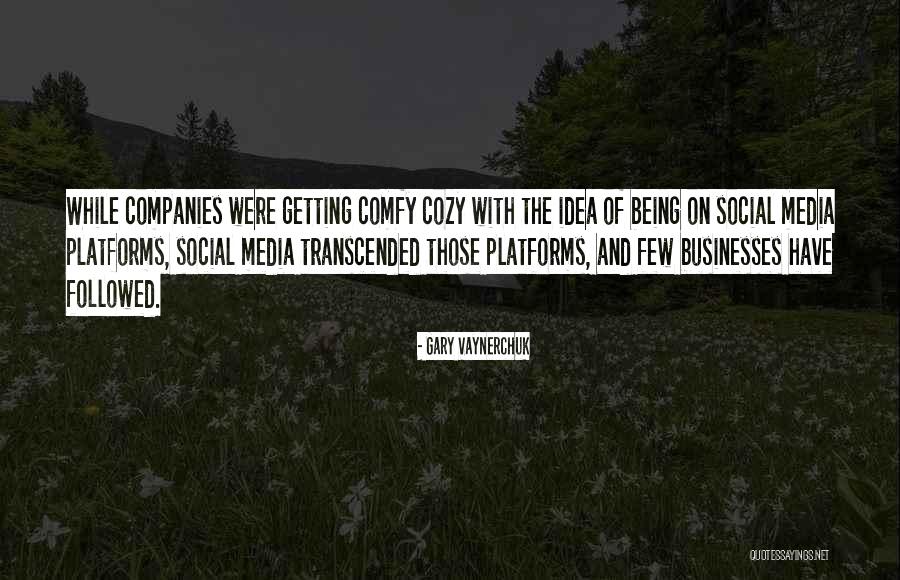 Being Cozy Quotes By Gary Vaynerchuk Being Cozy Quotes By Gary Vaynerchuk