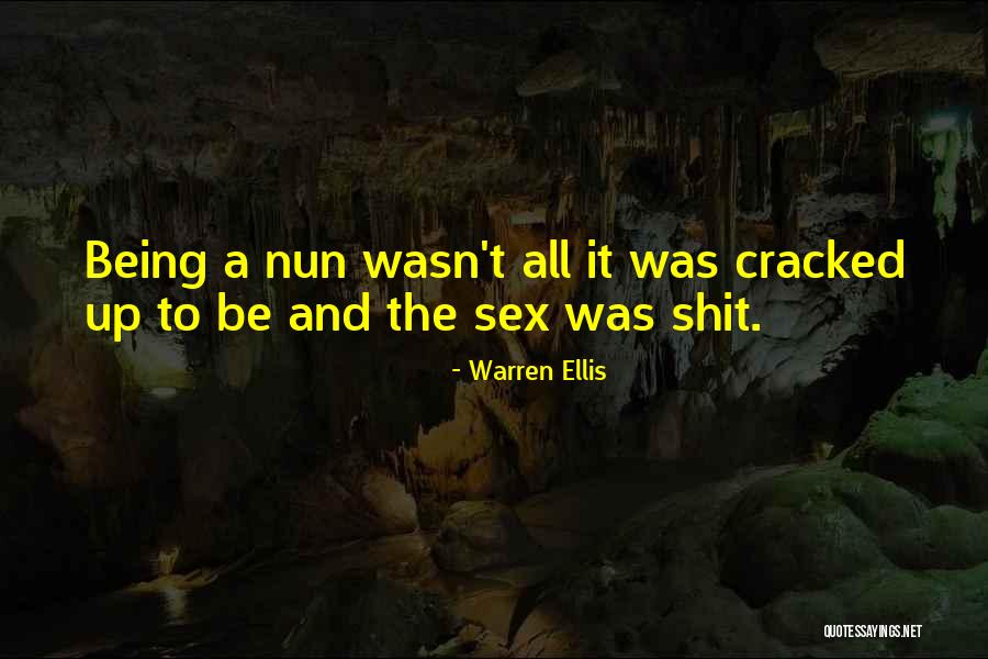 Being Cracked Quotes By Warren Ellis Being Cracked Quotes By Warren Ellis