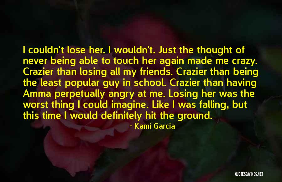 Being Crazy And Beautiful Quotes By Kami Garcia Being Crazy And Beautiful Quotes By Kami Garcia