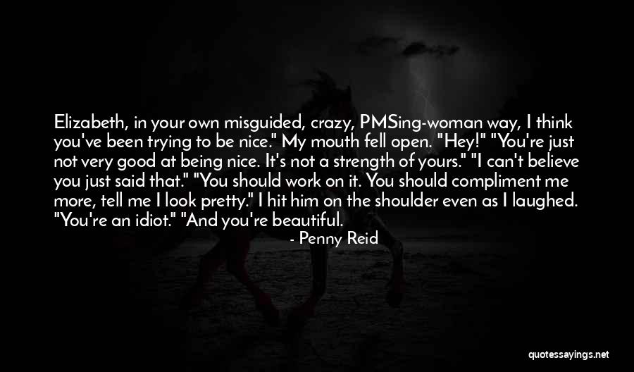 Being Crazy And Beautiful Quotes By Penny Reid Being Crazy And Beautiful Quotes By Penny Reid