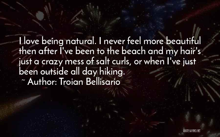 Being Crazy And Beautiful Quotes By Troian Bellisario