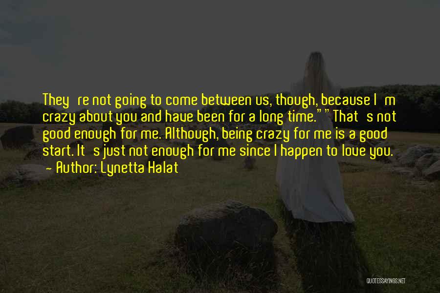 Being Crazy In A Good Way Quotes By Lynetta Halat