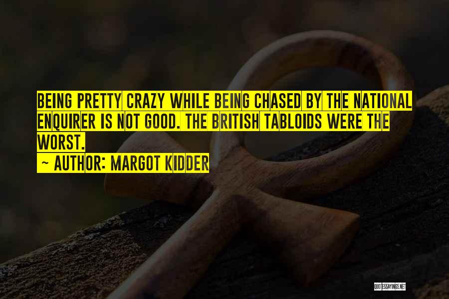 Being Crazy In A Good Way Quotes By Margot Kidder