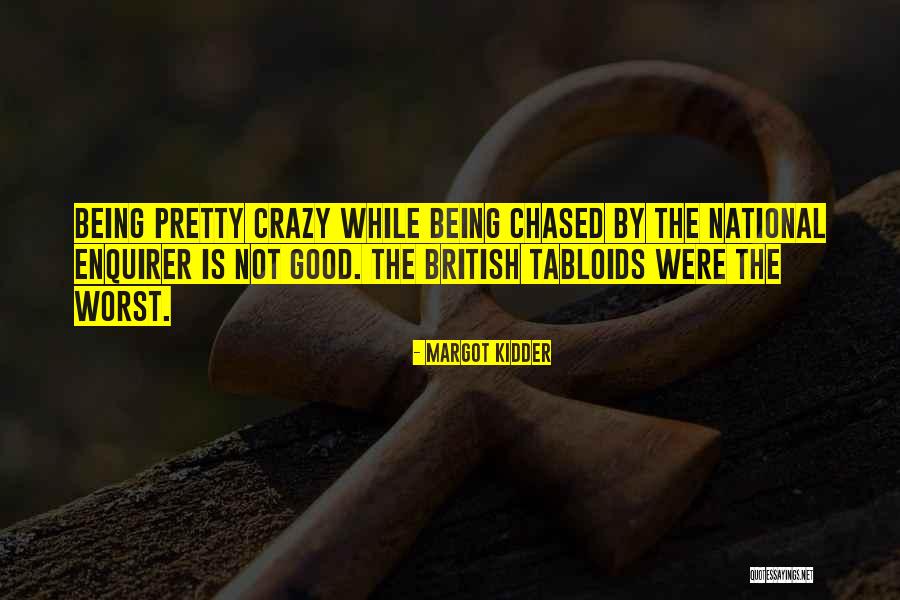 Being Crazy In A Good Way Quotes By Margot Kidder