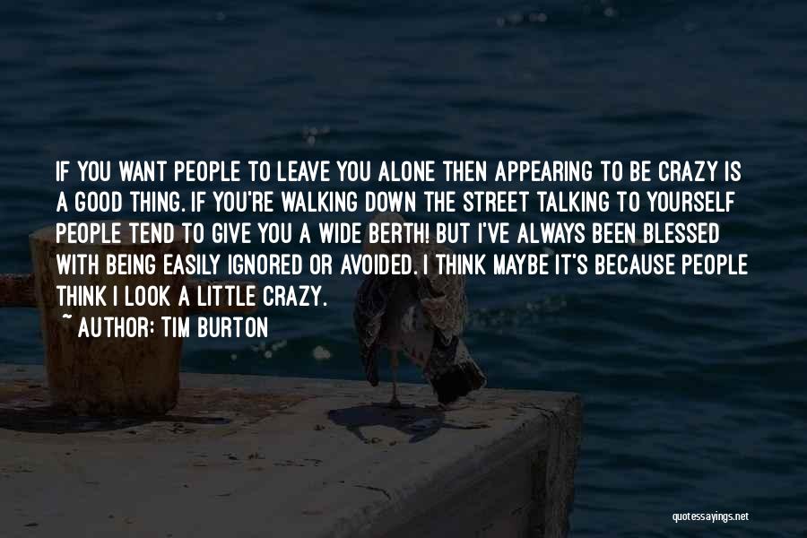Being Crazy In A Good Way Quotes By Tim Burton