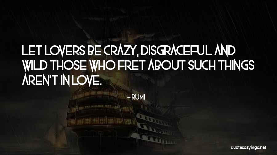 Being Crazy In Love With Him Quotes By Rumi Being Crazy In Love With Him Quotes By Rumi