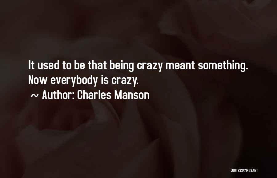 Being Crazy Over Someone Quotes By Charles Manson