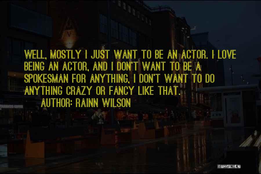 Being Crazy With Your Love Quotes By Rainn Wilson