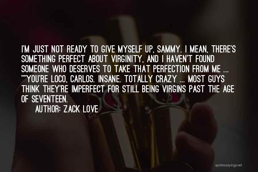 Being Crazy With Your Love Quotes By Zack Love