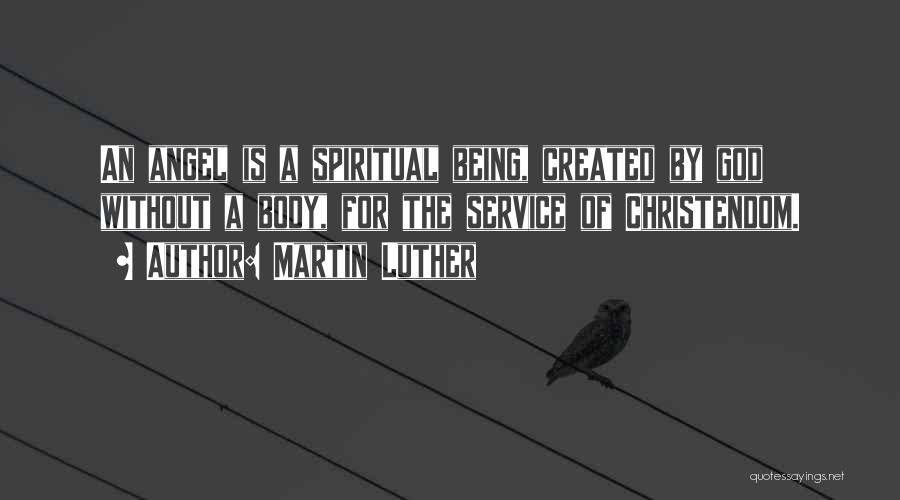 Being Created By God Quotes By Martin Luther