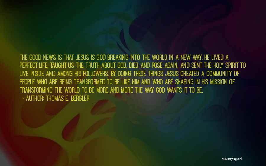 Being Created By God Quotes By Thomas E. Bergler