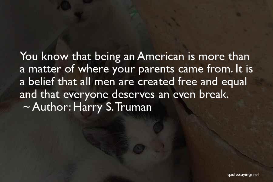 Being Created Equal Quotes By Harry S. Truman