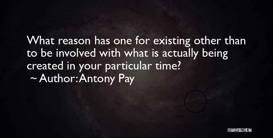 Being Created Quotes By Antony Pay