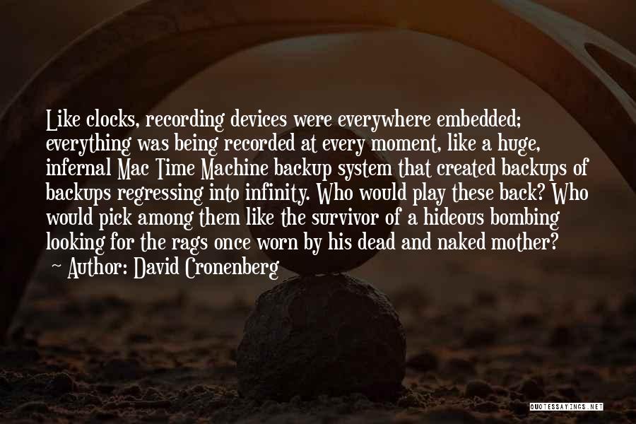 Being Created Quotes By David Cronenberg