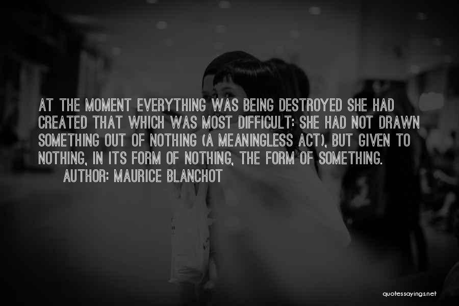 Being Created Quotes By Maurice Blanchot