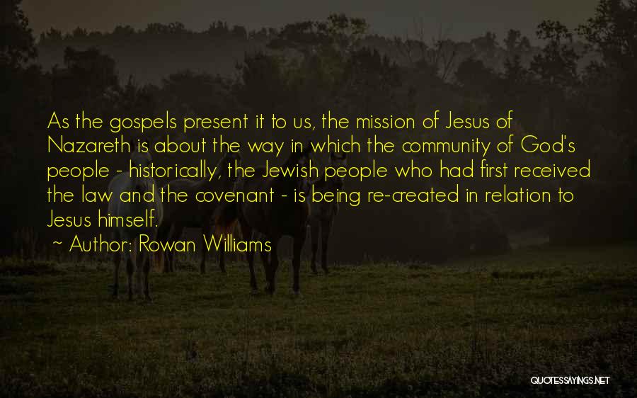 Being Created Quotes By Rowan Williams