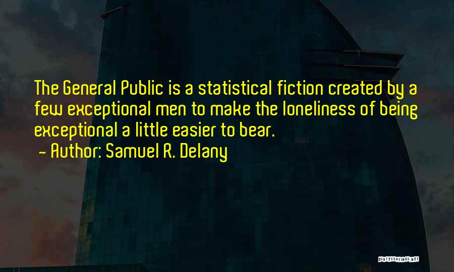 Being Created Quotes By Samuel R. Delany