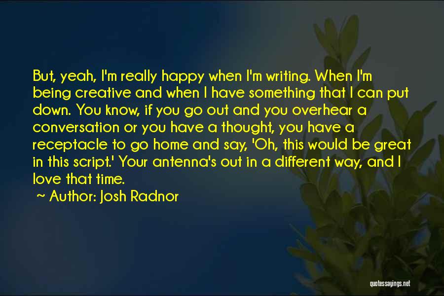 Being Creative And Different Quotes By Josh Radnor