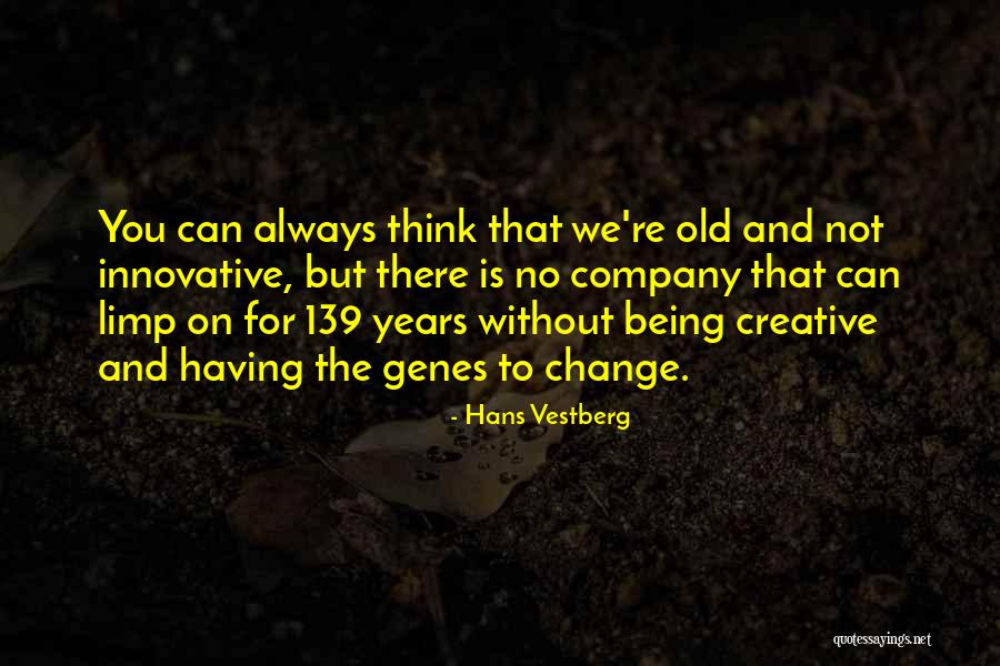 Being Creative And Innovative Quotes By Hans Vestberg