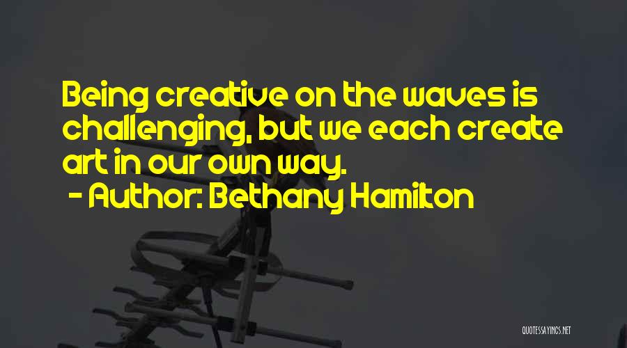 Being Creative And Inspirational Quotes By Bethany Hamilton