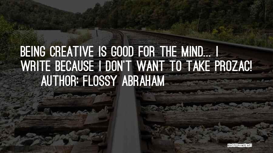 Being Creative And Inspirational Quotes By Flossy Abraham