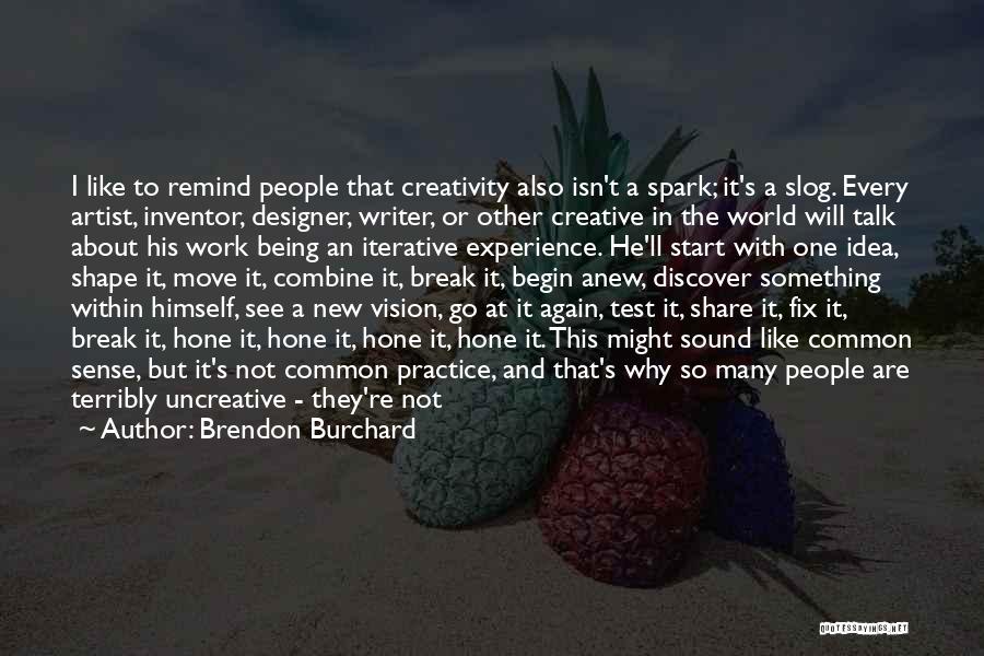 Being Creative Artist Quotes By Brendon Burchard