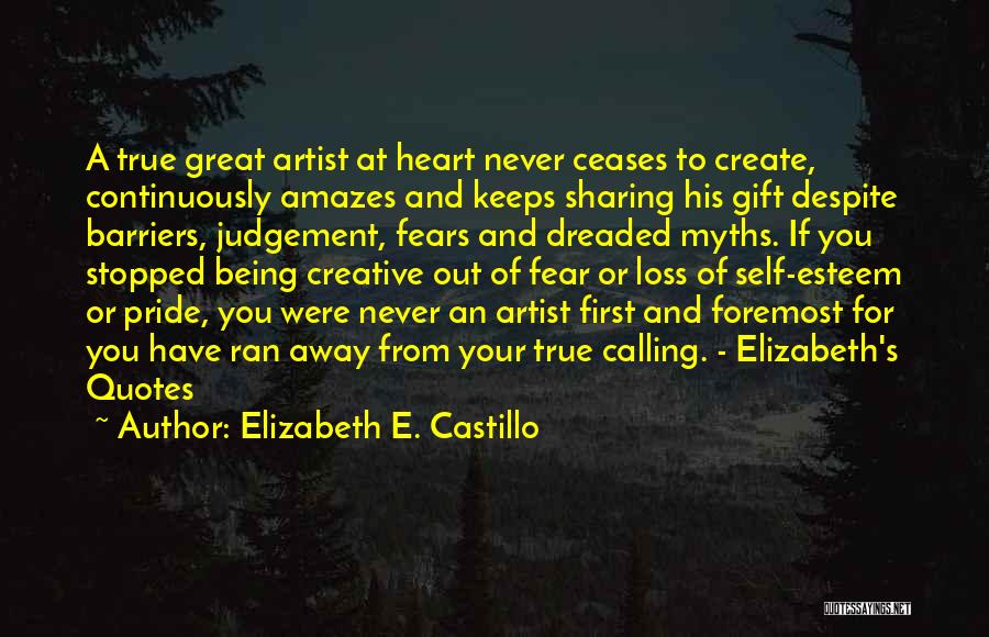 Being Creative Artist Quotes By Elizabeth E. Castillo