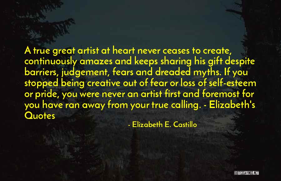 Being Creative Artist Quotes By Elizabeth E. Castillo