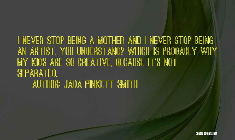 Being Creative Artist Quotes By Jada Pinkett Smith