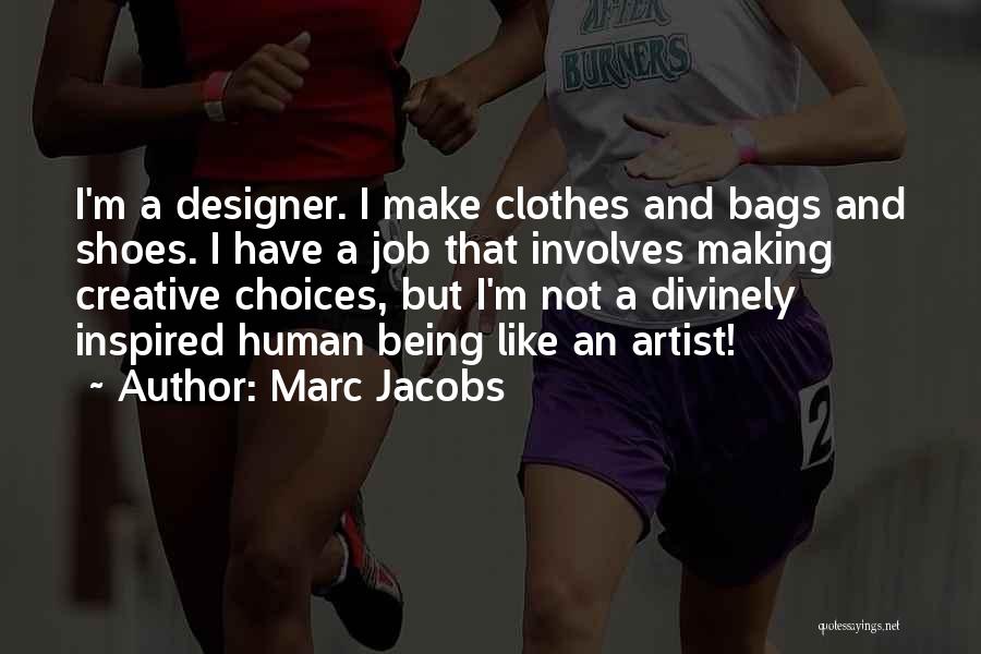 Being Creative Artist Quotes By Marc Jacobs