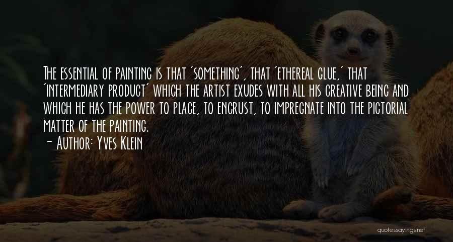 Being Creative Artist Quotes By Yves Klein