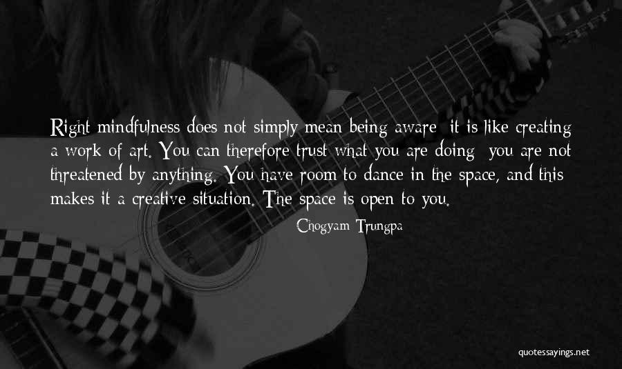 Being Creative In Art Quotes By Chogyam Trungpa Being Creative In Art Quotes By Chogyam Trungpa