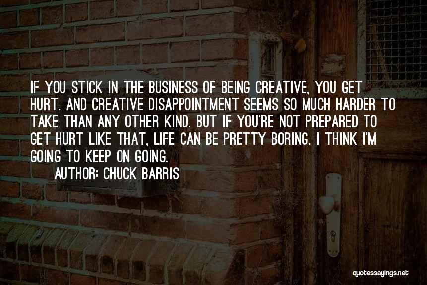 Being Creative In Life Quotes By Chuck Barris