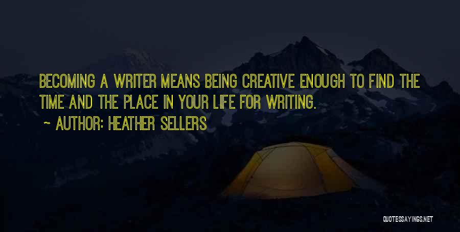 Being Creative In Life Quotes By Heather Sellers