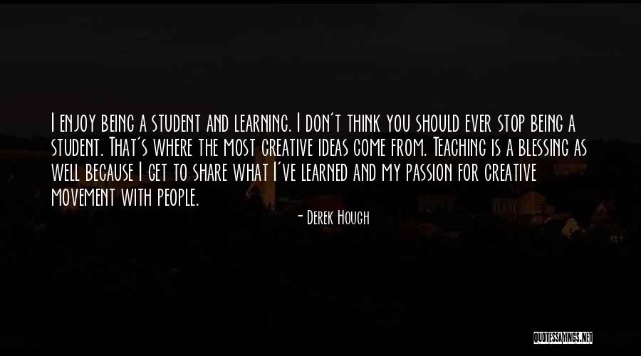 Being Creative Quotes By Derek Hough Being Creative Quotes By Derek Hough