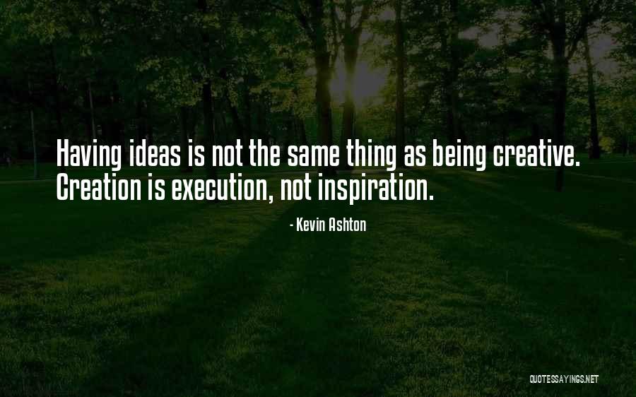 Being Creative Quotes By Kevin Ashton Being Creative Quotes By Kevin Ashton