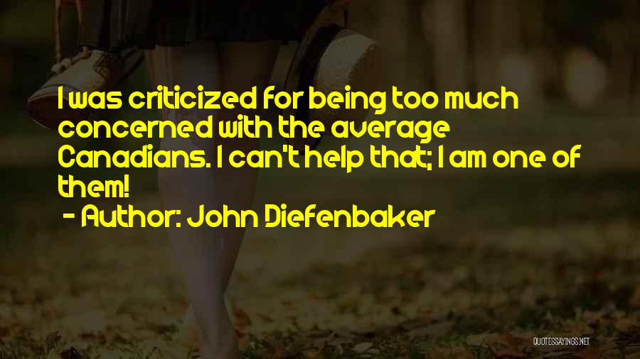 Being Criticized By Others Quotes By John Diefenbaker