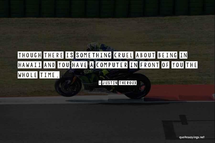 Being Cruel Quotes By Justin Theroux Being Cruel Quotes By Justin Theroux