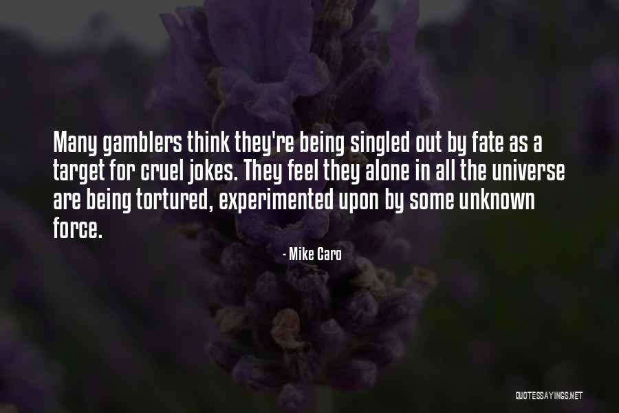 Being Cruel Quotes By Mike Caro Being Cruel Quotes By Mike Caro