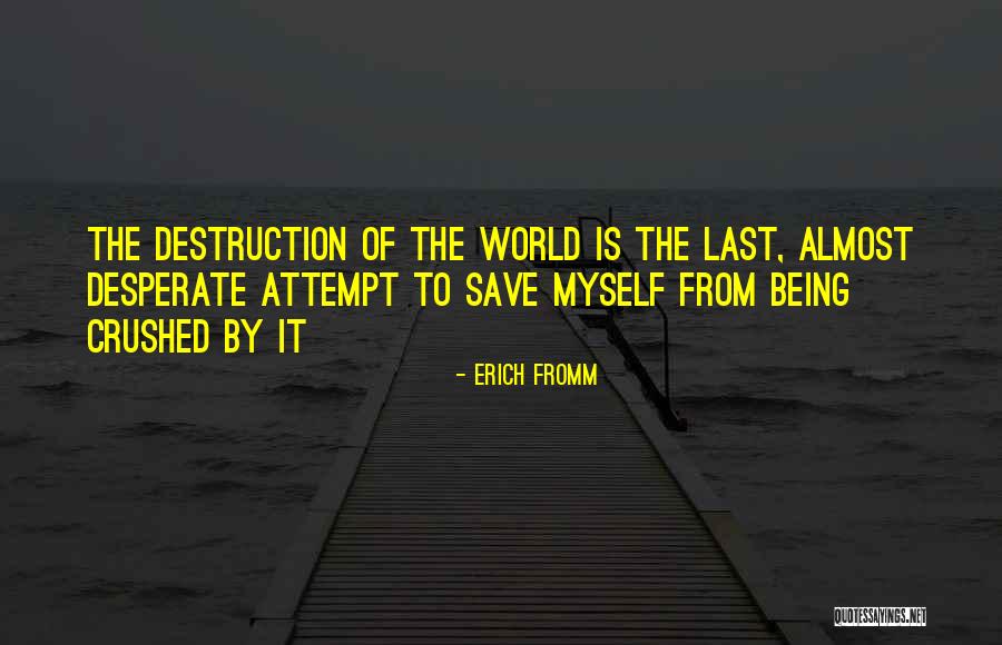 Being Crushed Quotes By Erich Fromm Being Crushed Quotes By Erich Fromm