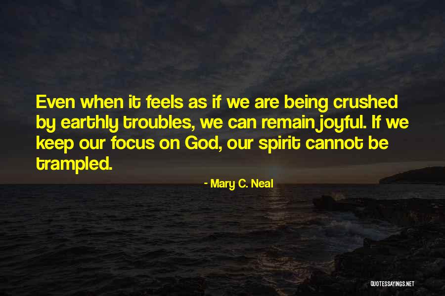 Being Crushed Quotes By Mary C. Neal Being Crushed Quotes By Mary C. Neal