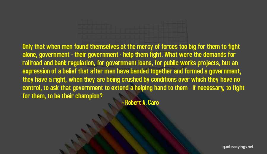 Being Crushed Quotes By Robert A. Caro Being Crushed Quotes By Robert A. Caro