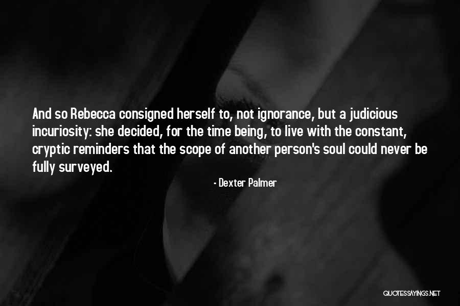Being Cryptic Quotes By Dexter Palmer Being Cryptic Quotes By Dexter Palmer