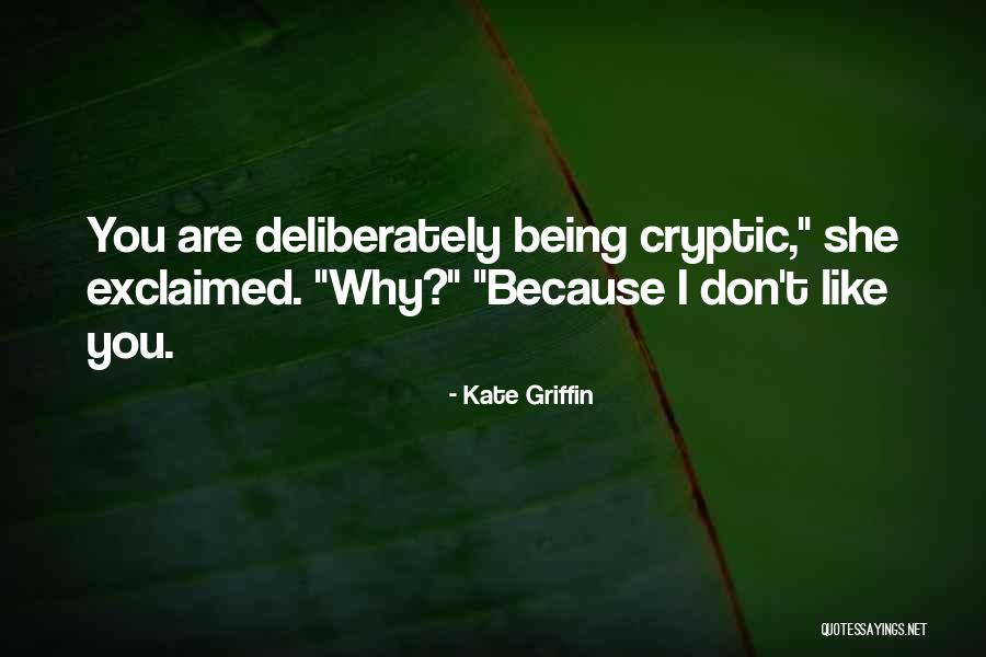 Being Cryptic Quotes By Kate Griffin Being Cryptic Quotes By Kate Griffin