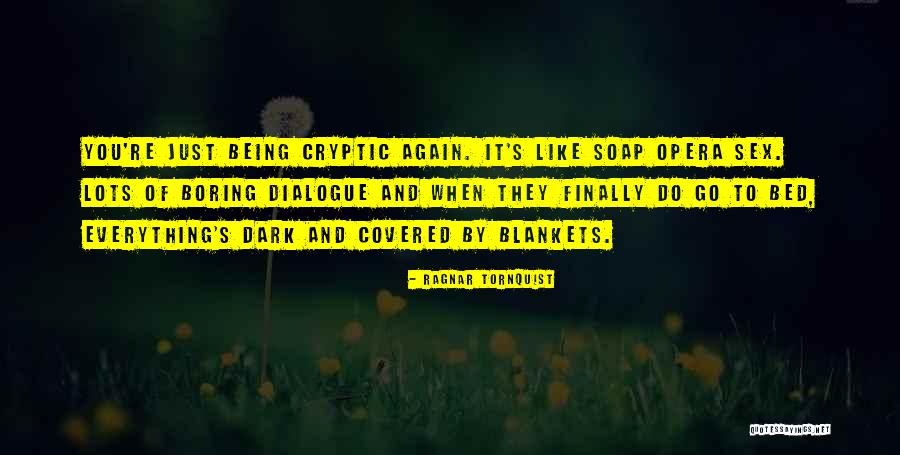 Being Cryptic Quotes By Ragnar Tornquist Being Cryptic Quotes By Ragnar Tornquist