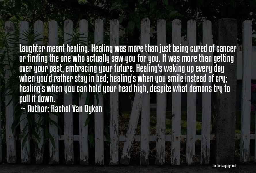 Being Cured Quotes By Rachel Van Dyken