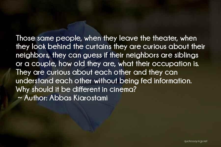 Being Curious About Someone Quotes By Abbas Kiarostami