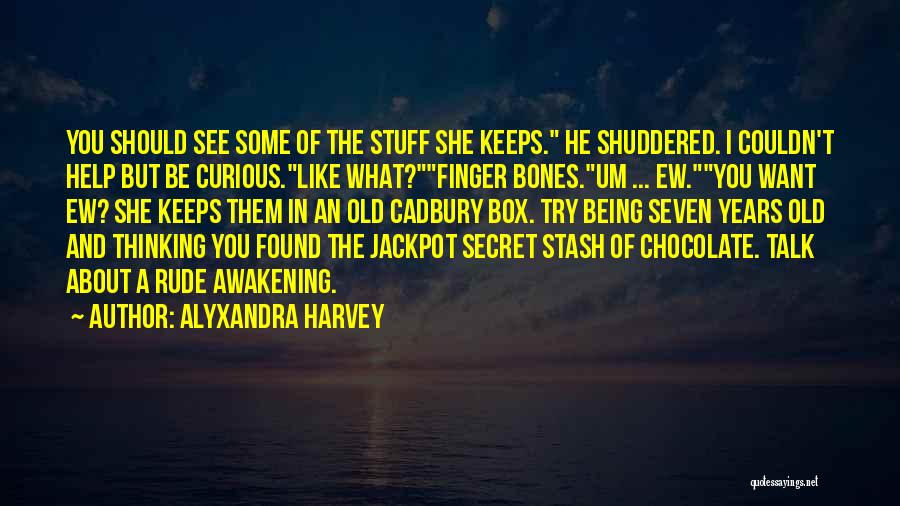 Being Curious About Someone Quotes By Alyxandra Harvey