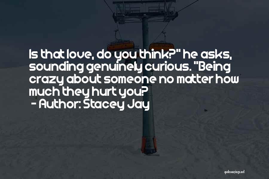 Being Curious About Someone Quotes By Stacey Jay