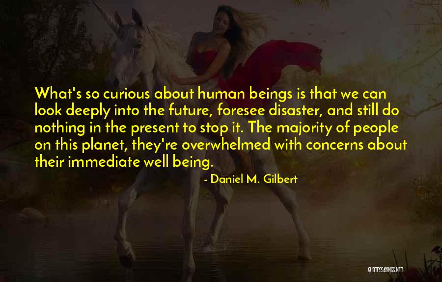 Being Curious Quotes By Daniel M. Gilbert Being Curious Quotes By Daniel M. Gilbert